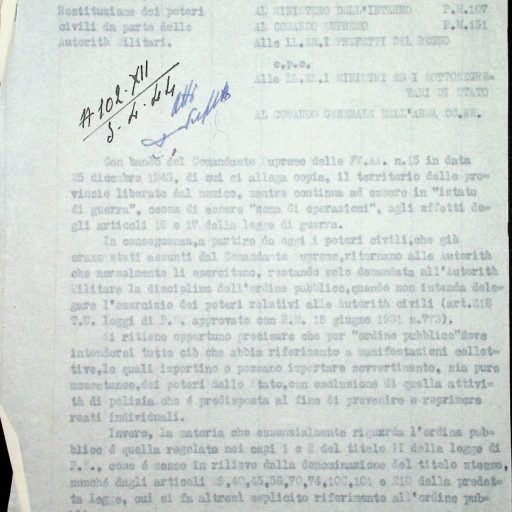 Prefettura, Gabinetto, II versamento, II elenco, B. 63 
Roma, 28 dicembre 1943
“Statistiche e corrispondenza con la Commissione alleata di controllo. Restituzione Provincie al Governo d’Italia” 
Su ordine del Capo del Governo Badoglio i Prefetti della Provincia vengono informati che con bando del Comandante Supremo delle Forze Alleate, in data 25 dicembre 1943 il territorio delle province viene liberato dal nemico, mentre continua ad essere “in istato di guerra”, cessa di essere “zona di operazioni”, agli effetti degli artt. 16 e 17 della legge di guerra.